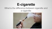 E-cigarette and your health