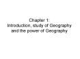 Chapter 1: Introduction, study of Geography and the power of Geography PowerPoint PPT Presentation