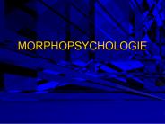 MORPHOPSYCHOLOGIE