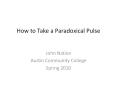 How to Take a Paradoxical Pulse PowerPoint PPT Presentation