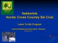 Nakkertok Nordic Cross Country Ski Club Learn-To-Ski Program PowerPoint PPT Presentation