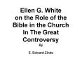 Ellen G. White The Role of the Bible in the Church PowerPoint PPT Presentation