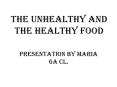 The unhealthy and the healthy food PowerPoint PPT Presentation