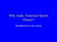 Why%20study%20American%20Sports%20History? PowerPoint PPT Presentation