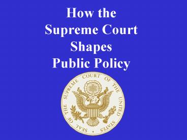 How the Supreme Court Shapes Public Policy