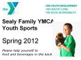 Sealy Family YMCA Youth Sports Spring 2012 Please help yourself to food and beverages in the back PowerPoint PPT Presentation