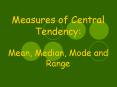 Measures of Central Tendency:  Mean, Median, Mode and Range PowerPoint PPT Presentation