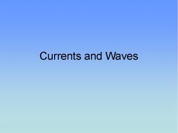 Currents and Waves