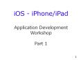 iOS%20-%20iPhone/iPad%20%20Application%20Development%20Workshop%20Part%201 PowerPoint PPT Presentation