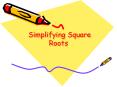 Simplifying Square Roots PowerPoint PPT Presentation