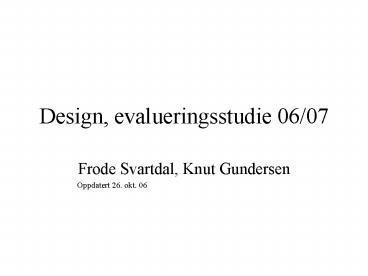 Design, evalueringsstudie 06/07
