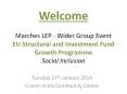 Welcome%20Marches%20LEP%20-%20Wider%20Group%20Event%20EU%20Structural%20and%20Investment%20Fund%20Growth%20Programme%20Social%20Inclusion PowerPoint PPT Presentation