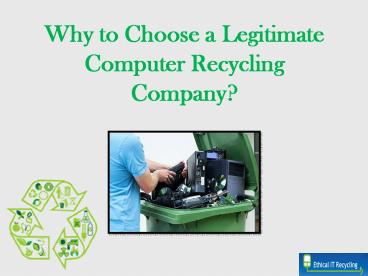 Why to Choose a Legitimate Computer Recycling Company?
