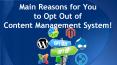 Main Reasons for You to Opt Out of Content Management System! PowerPoint PPT Presentation
