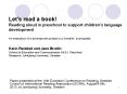 Let's read a book! Reading aloud in preschool to support children's language development An evaluation of a development project in a Swedish municipality  Karin Renblad and Jane Brodin School of Education and Communication (HLK), Preschool Research, PowerPoint PPT Presentation