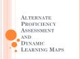 Alternate Proficiency Assessment and Dynamic Learning Maps PowerPoint PPT Presentation