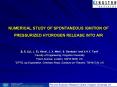 NUMERICAL STUDY OF SPONTANEOUS IGNITION OF PRESSURIZED HYDROGEN RELEASE INTO AIR PowerPoint PPT Presentation