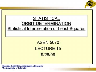 STATISTICAL ORBIT DETERMINATION Statistical Interpretation of Least Squares