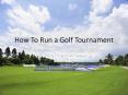 How To Run A Golf Tournament PowerPoint PPT Presentation