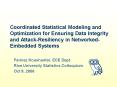 Coordinated Statistical Modeling and Optimization for Ensuring Data Integrity and Attack-Resiliency in Networked-Embedded Systems PowerPoint PPT Presentation