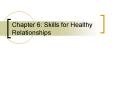 Chapter 6: Skills for Healthy Relationships PowerPoint PPT Presentation