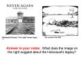 Answer in your notes...What does the image on the right suggest about the Holocaust's legacy? PowerPoint PPT Presentation