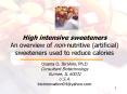 High%20intensive%20sweeteners%20An%20overview%20of%20non-nutritive%20(artificial)%20sweeteners%20used%20to%20reduce%20calories PowerPoint PPT Presentation