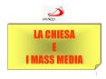 LA CHIESA E I MASS MEDIA PowerPoint PPT Presentation