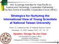 NSC Exchange Activities for Asia-Pacific on Science and Technology Cooperation Partnership: The New Forms of Scientific Cooperation Forum (NFSC) PowerPoint PPT Presentation