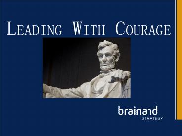 LEADING WITH COURAGE
