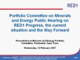 Portfolio Committee on Minerals and Energy Public Hearing on RED1 Progress, the current situation and the Way Forward PowerPoint PPT Presentation