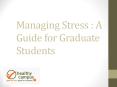 Managing Stress : A Guide for Graduate Students PowerPoint PPT Presentation