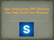 How Outsourcing CFO Services Can Help Scale Your Business