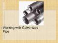 Working with Galvanized Pipe PowerPoint PPT Presentation