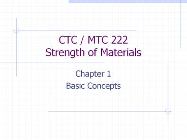 CTC / MTC 222 Strength of Materials