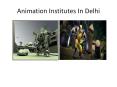 animation institutes in delhi (2) PowerPoint PPT Presentation