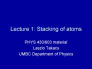 Lecture 1: Stacking of atoms