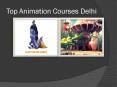 top animation courses delhi (2) PowerPoint PPT Presentation