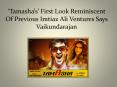 ‘Tamasha’s’ First Look Reminiscent Of Previous Imtiaz Ali Ventures Says Vaikundarajan PowerPoint PPT Presentation