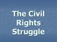 The Civil Rights Struggle PowerPoint PPT Presentation