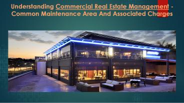 Understanding Commercial Real Estate Management - Common Maintenance Area And Associated Charges