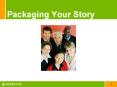 Packaging Your Story PowerPoint PPT Presentation