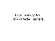 Final Training for Trick or Vote Trainers!