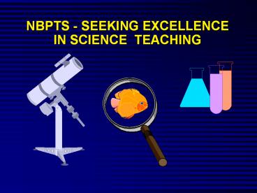 NBPTS - SEEKING EXCELLENCE IN SCIENCE TEACHING