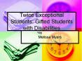 Twice Exceptional Students: Gifted Students with Disabilities PowerPoint PPT Presentation