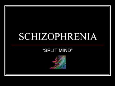 SCHIZOPHRENIA