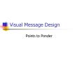 Visual Message Design PowerPoint PPT Presentation