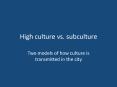 High culture vs. subculture PowerPoint PPT Presentation