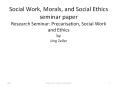 Social Work, Morals, and Social Ethics seminar paper Research Seminar: Precarisation, Social Work and Ethics by J PowerPoint PPT Presentation