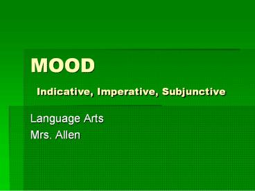 MOOD Indicative, Imperative, Subjunctive